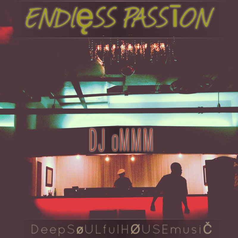 DJ oMMM – “ENDLESS PASSION” (DEEP / SOULFUL HOUSE MIX)