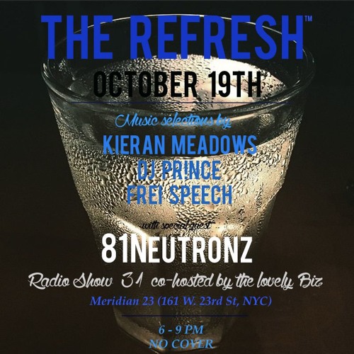 The REFRESH Radio Show # 31 ft 81Neutronz