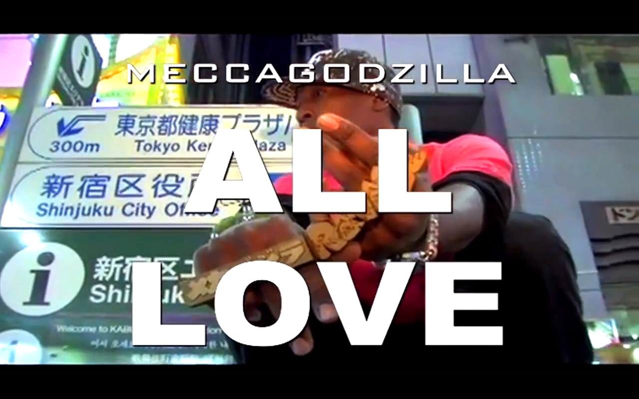 NEW VIDEO: MeccaGodZilla – ALL LOVE 【PV】ft: SHUX1 of Music&Strength, Ruby Red, ＠djtomoko, Mari Koda, Kojoe, Ucca-laugh, Lady L & more!